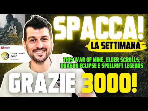 GRAZIE 3000! This War of Mine 2nd Edition, Dragon Eclipse, Elder Scrolls  - SPACCA! La Settimana